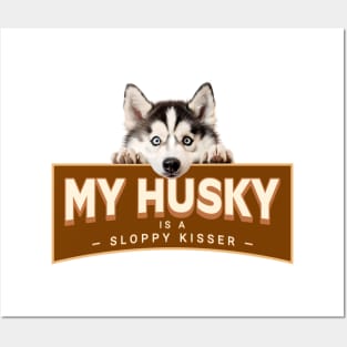 My (Siberian) Husky is a Sloppy Kisser Posters and Art